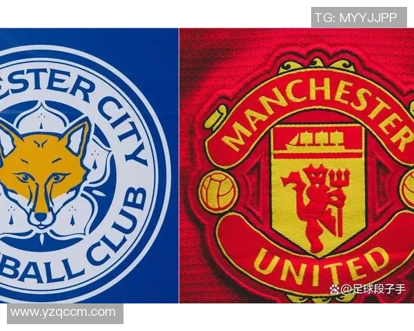 莱斯特城对曼联的比赛预测分析与战术解析全方位解读